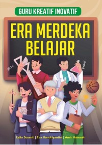 Guru Kreatif Inovatif Era Merdeka Belajar